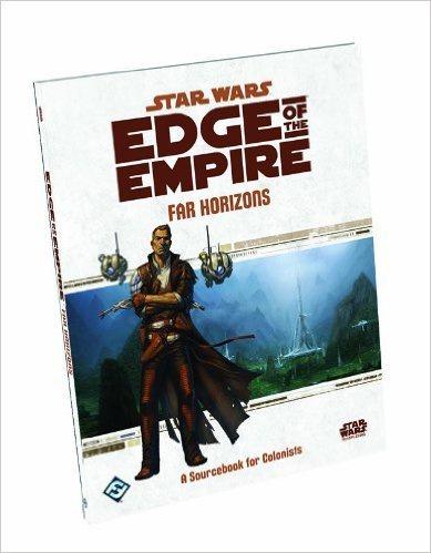 Star Wars RPG Edge of the Empire RPG Far Horizons